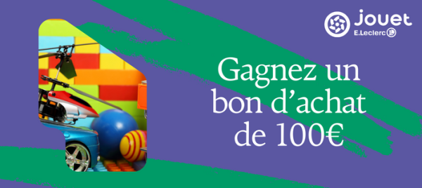 Jeu et concours Gagnez un bon d'achat de 100€ dans votre JOUETS E.Leclerc Ifs